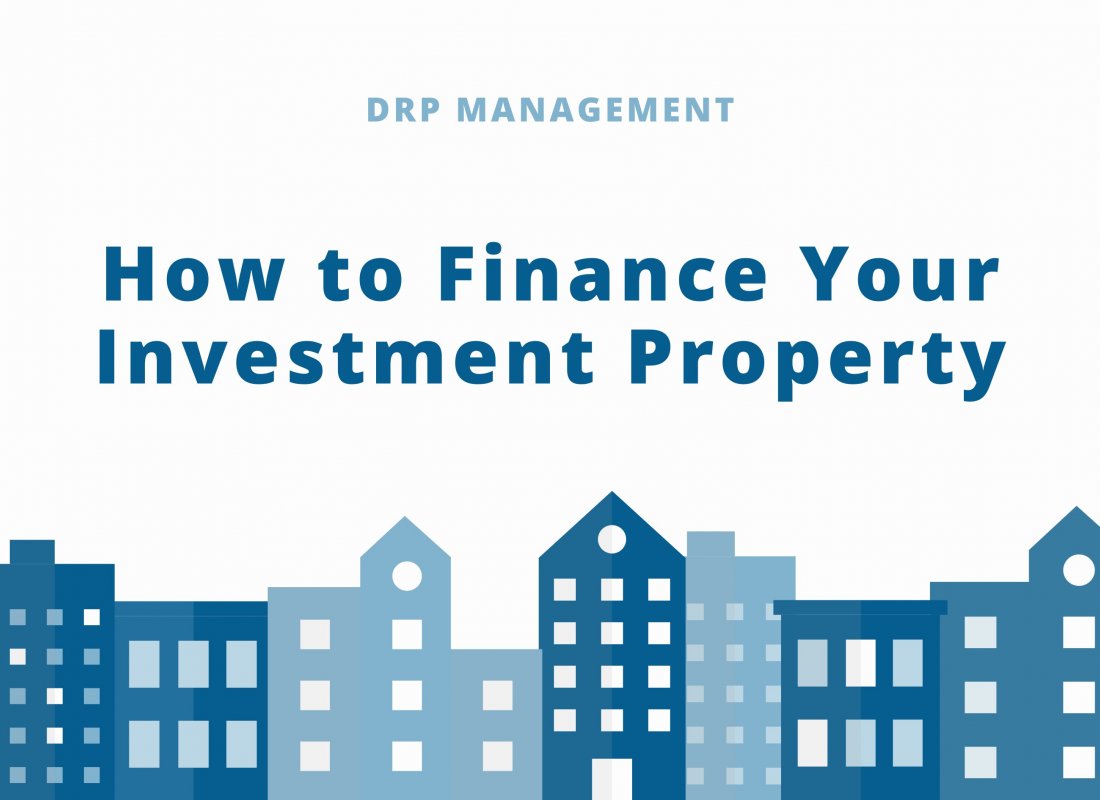 How to Finance Your Investment Property How to Finance Your Investment Property