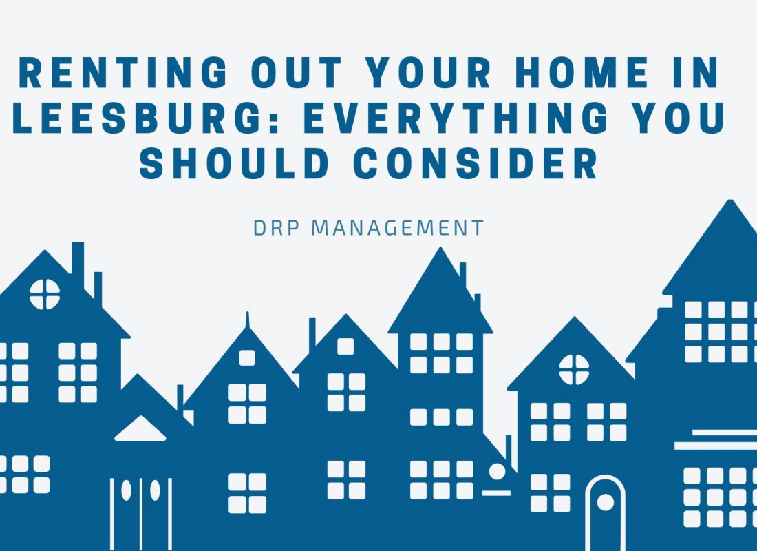 Renting Out Your Home in Leesburg: Everything You Should Consider
